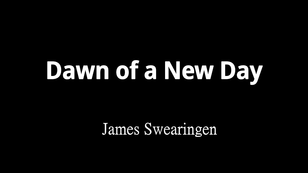 Dawn of a New Day - James Swearingen