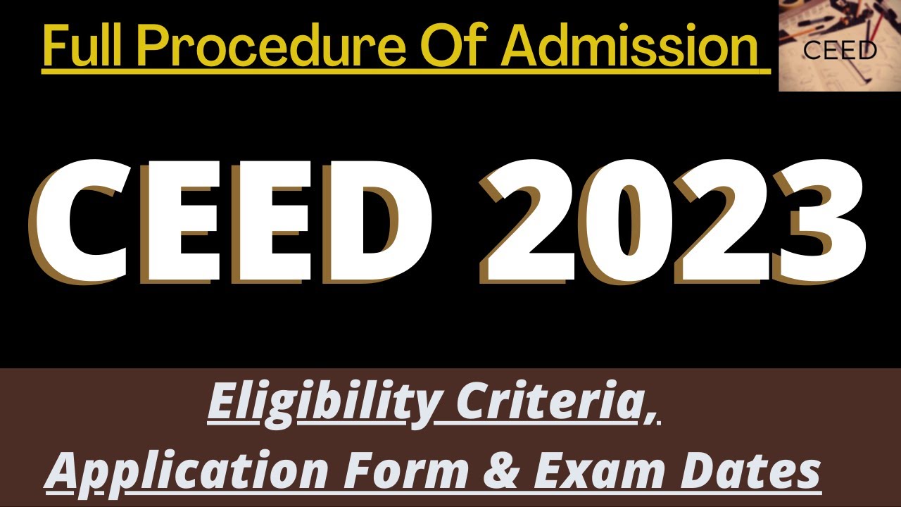 CEED Admission 2023: Application Form, Dates, Eligibility, Pattern, Syllabus