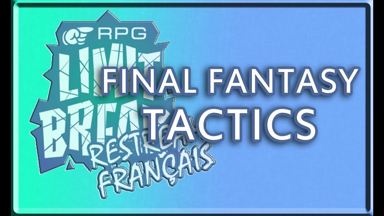 RPG Limit Break - Restream français - Final Fantasy Tactics par Tide