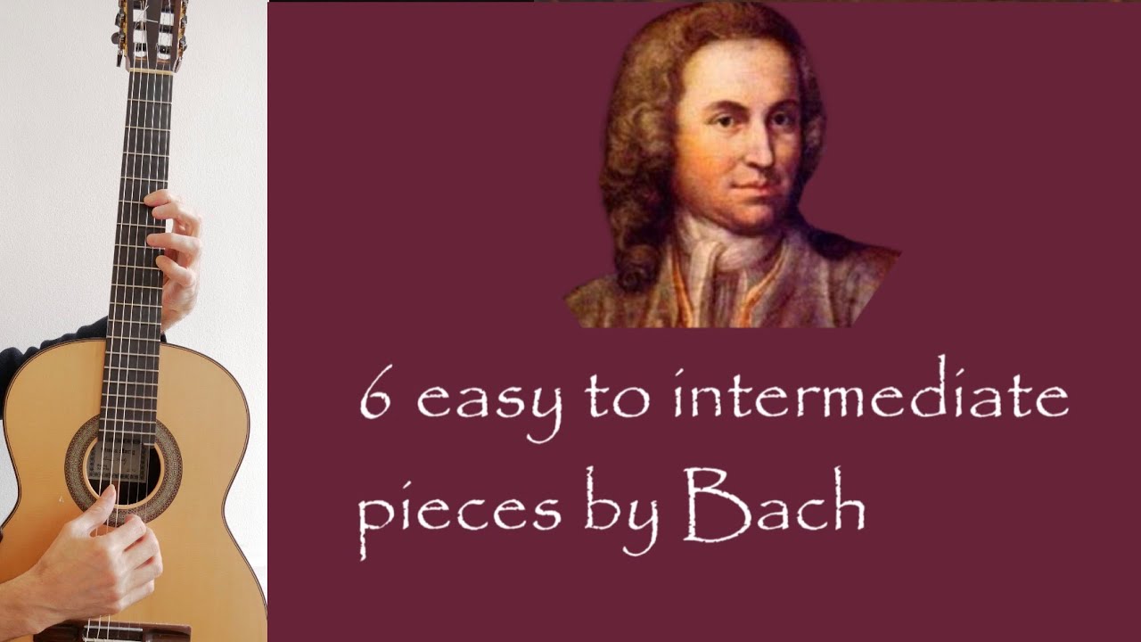 6 Easy to Intermediate Bach Pieces Arranged for Guitar