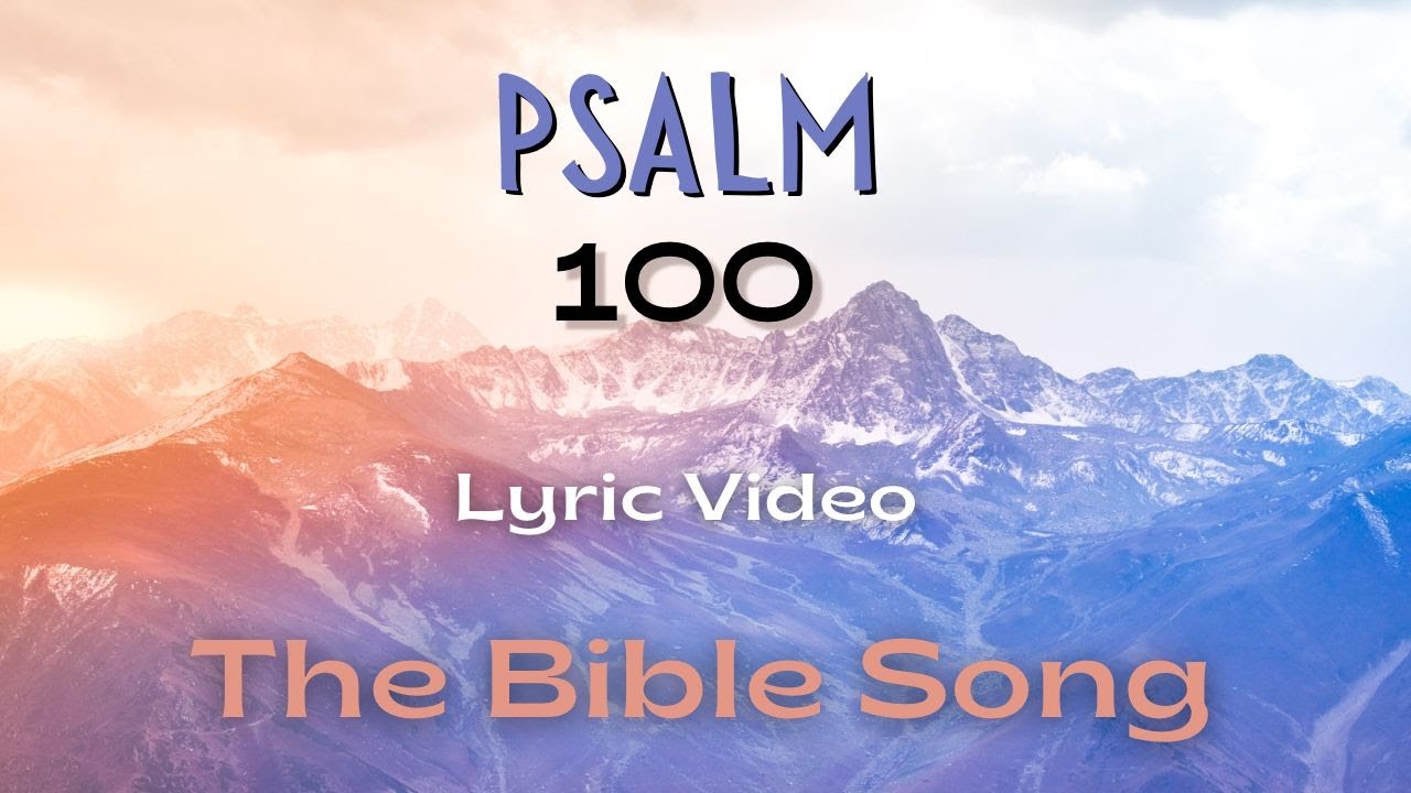 Psalm 100 [Lyric Video] - The Bible Song