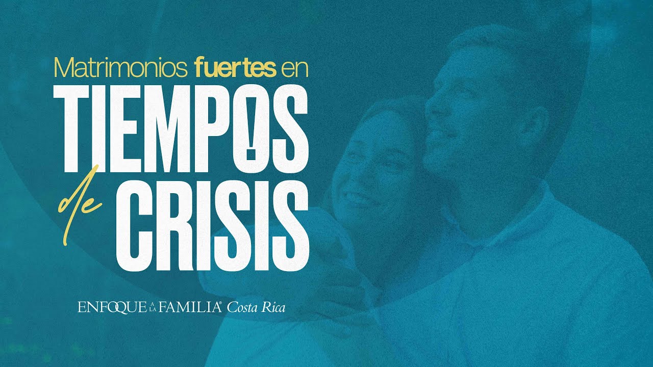 Matrimonios Fuertes en Tiempos de Crisis