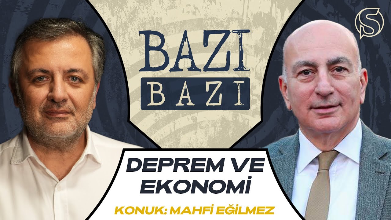 Deprem ve Ekonomi | Konuk: Mahfi Eğilmez | Mehmet Demirkol ile Bazı Bazı