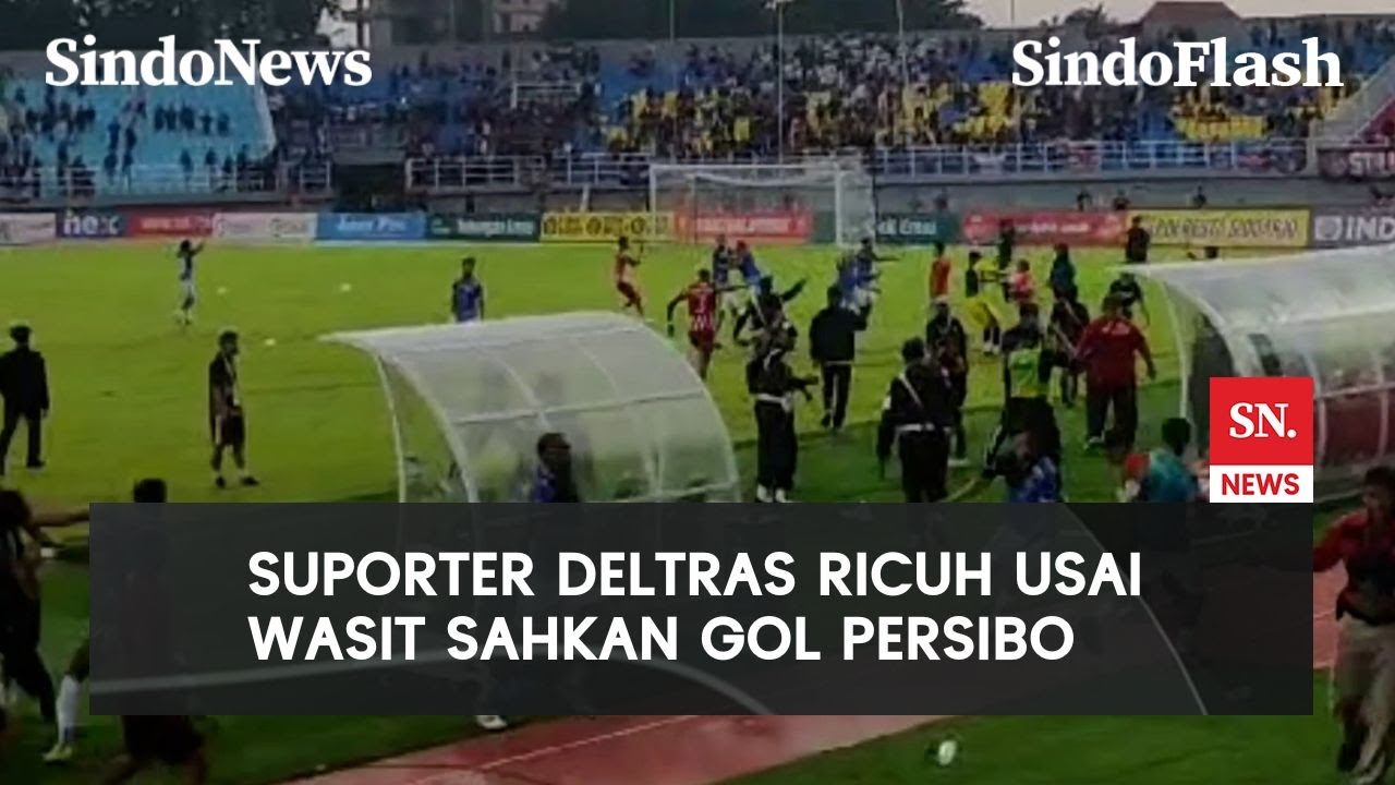 Kericuhan Warnai Pertandingan Deltras vs Persibo, Gol Menit Akhir Jadi Pemicu | SindoFlash