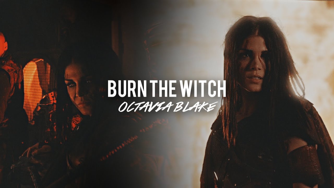 Burn the Witch || Octavia Blake