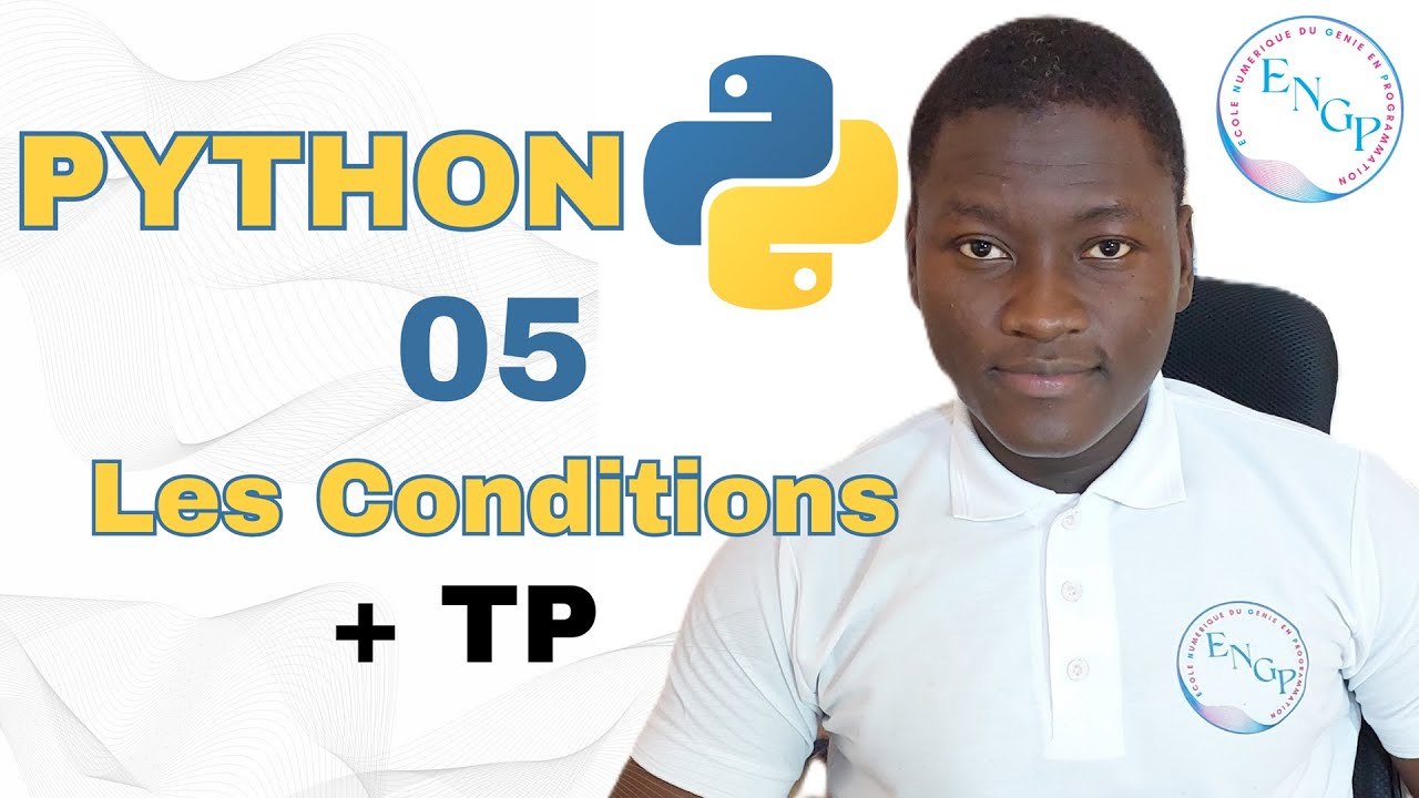 Ma&icirc;triser Python - 05 - Les Conditions ( +TP ) (d&eacute;butant, pas &agrave; pas)