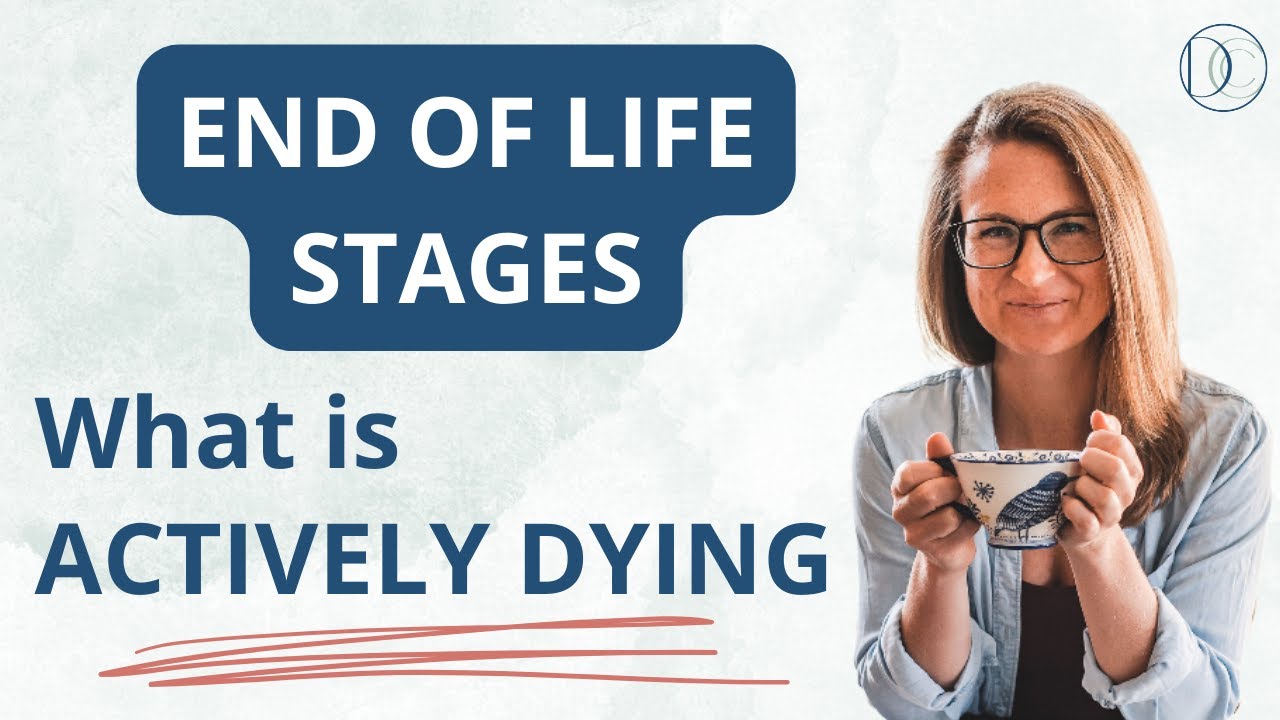 End of Life Stages What is Actively Dying
