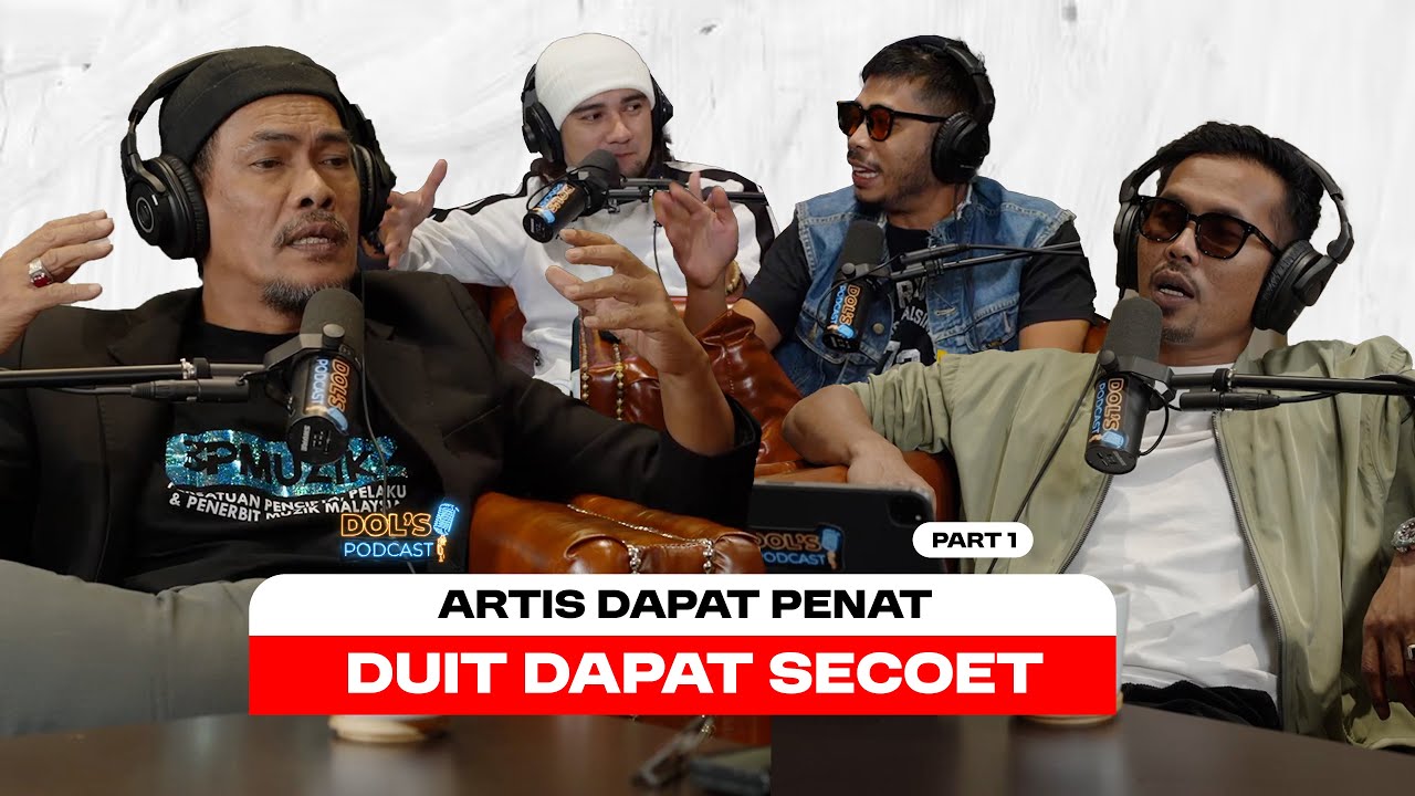 Dol's Podcast EP40 (Part 1) - ARTIS BUAT LAGU, DUIT DAPAT DEKAT PIHAK LAIN!