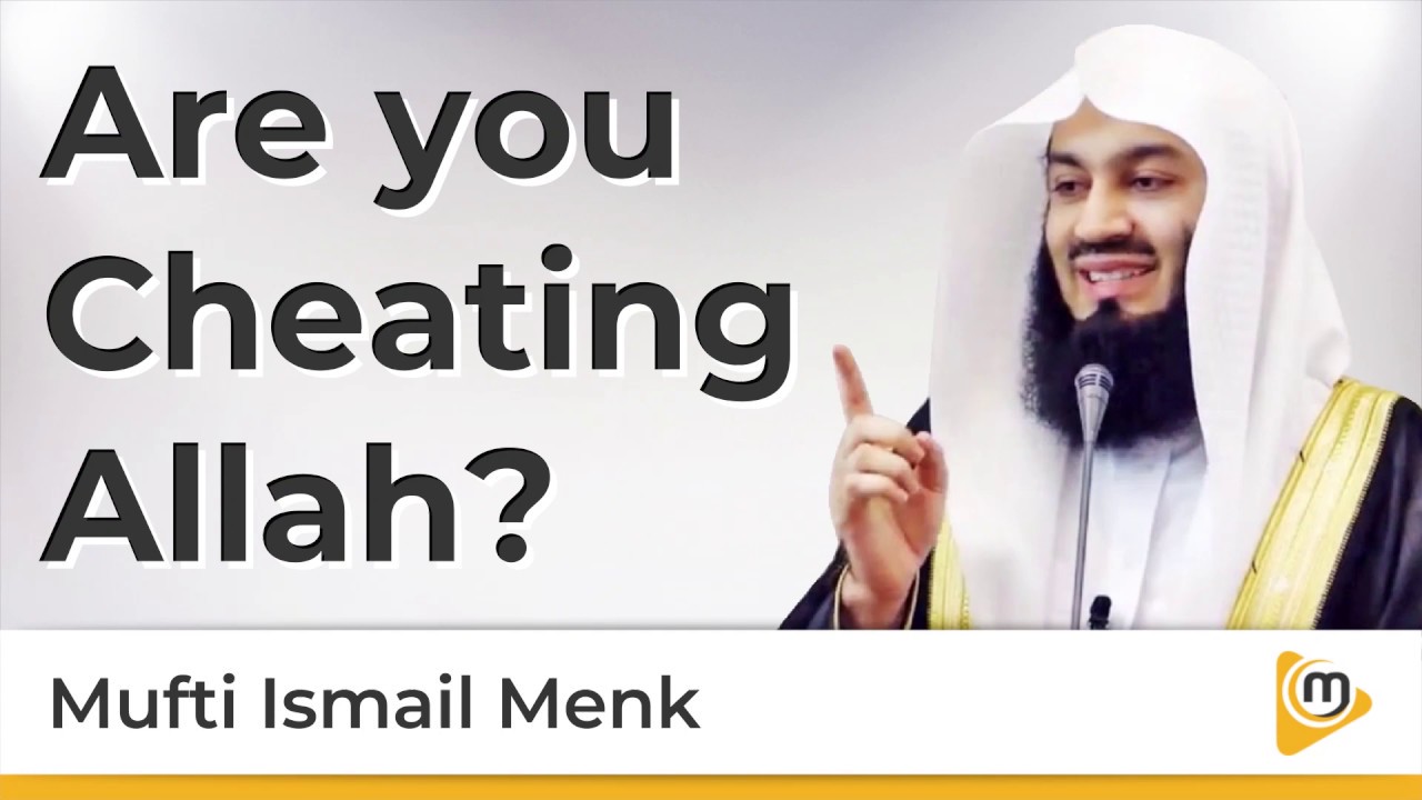 Are you cheating God - Mufti Menk