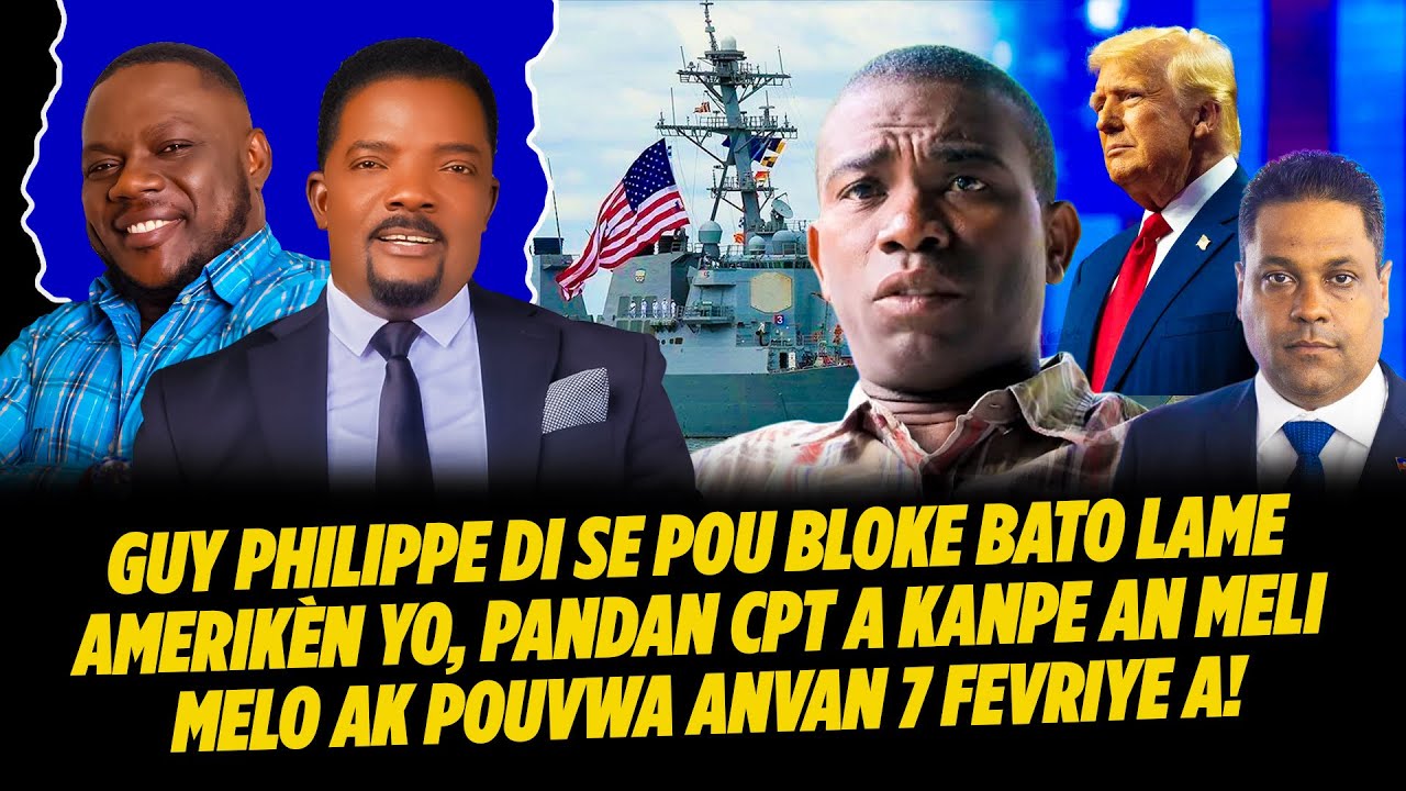 ZEN PETE ! GUY PHILIPPE DI SE POU BLOKEL BATO LAME AMERIKÈN YO LA PANDAN CPT A KANPE AN MELI MELO A