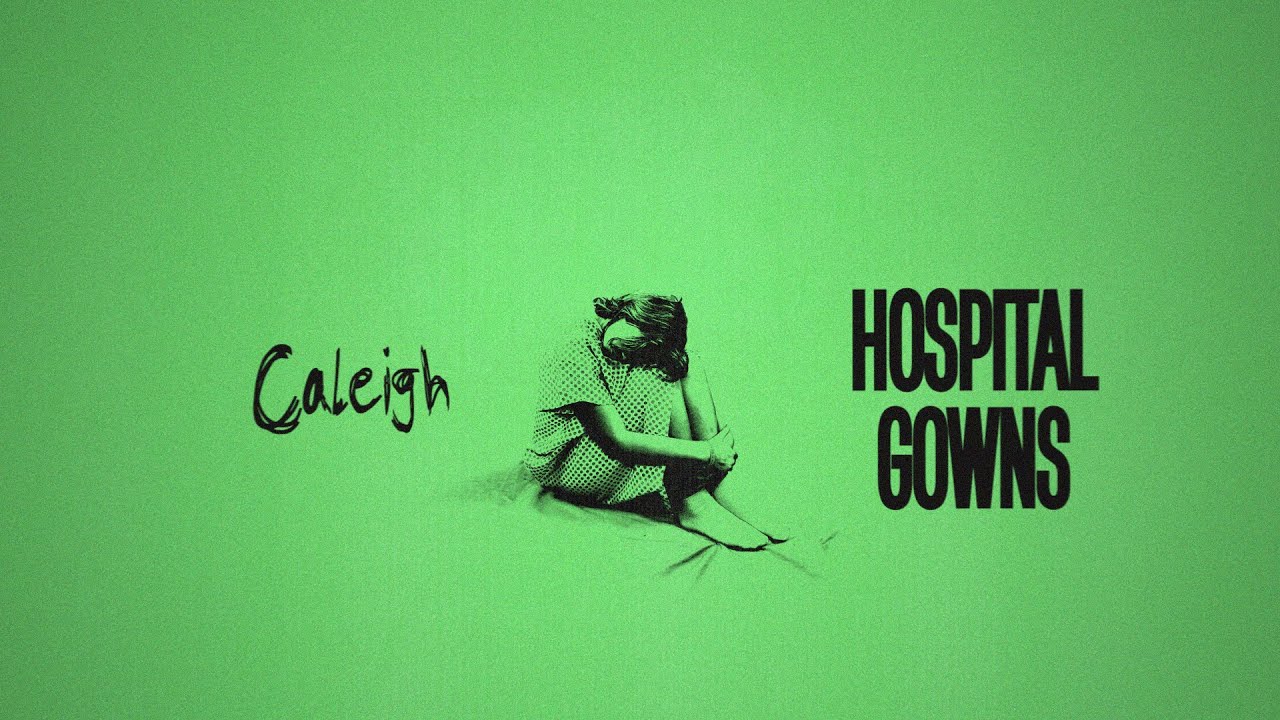 Caleigh - Hospital Gowns (Official Lyric Video)