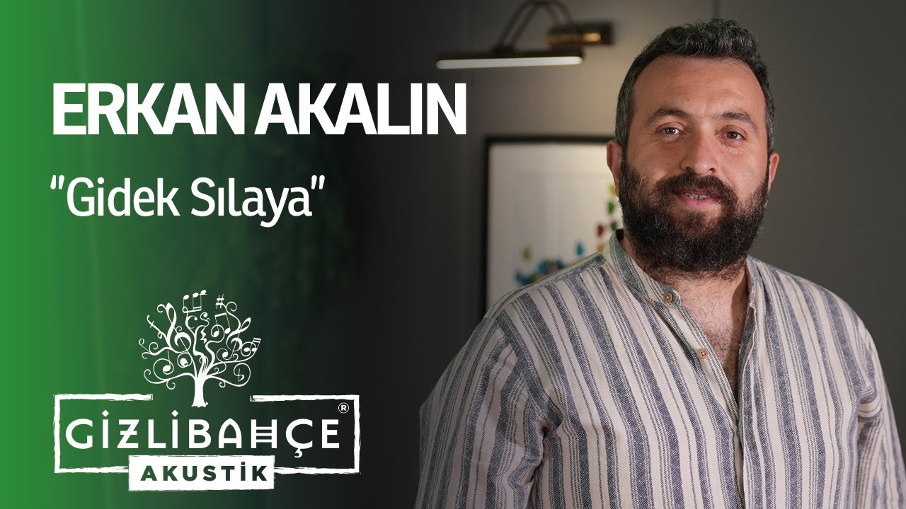 Erkan Akalın - Gidek Sılaya (Akustik)