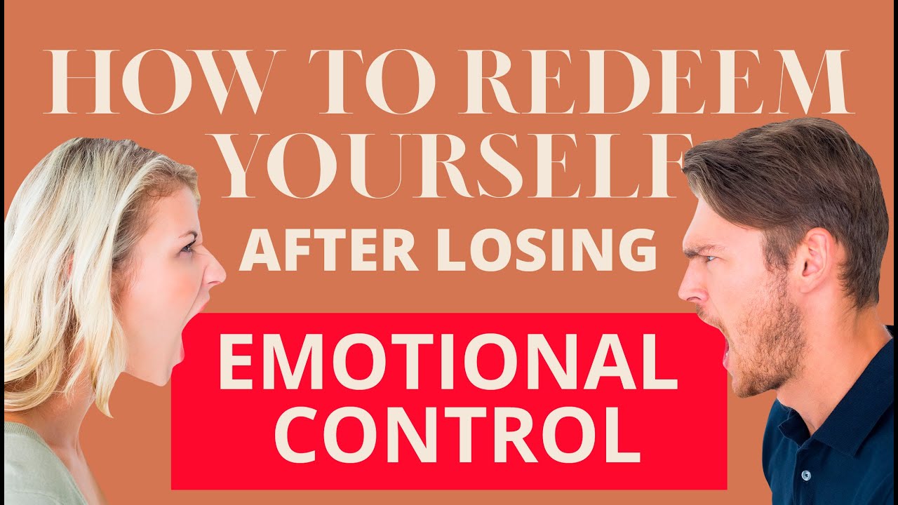 What To Do If You Lost Emotional Control On Him? How To Redeem Yourself After Going Crazy On A Man?