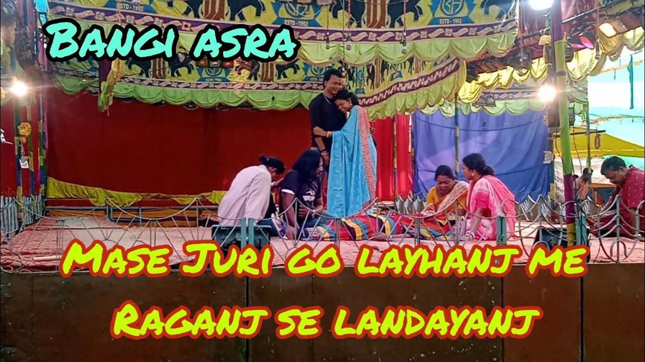 MASE JURI GO LAYHANJ ME RAGANJ SE LANDAYANJ || BANGI ASRA DRAMA || SANTALI Drama😎😎😎