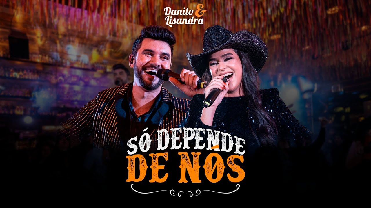 Danilo E Lisandra - Só Depende de Nós (Clipe Oficial)