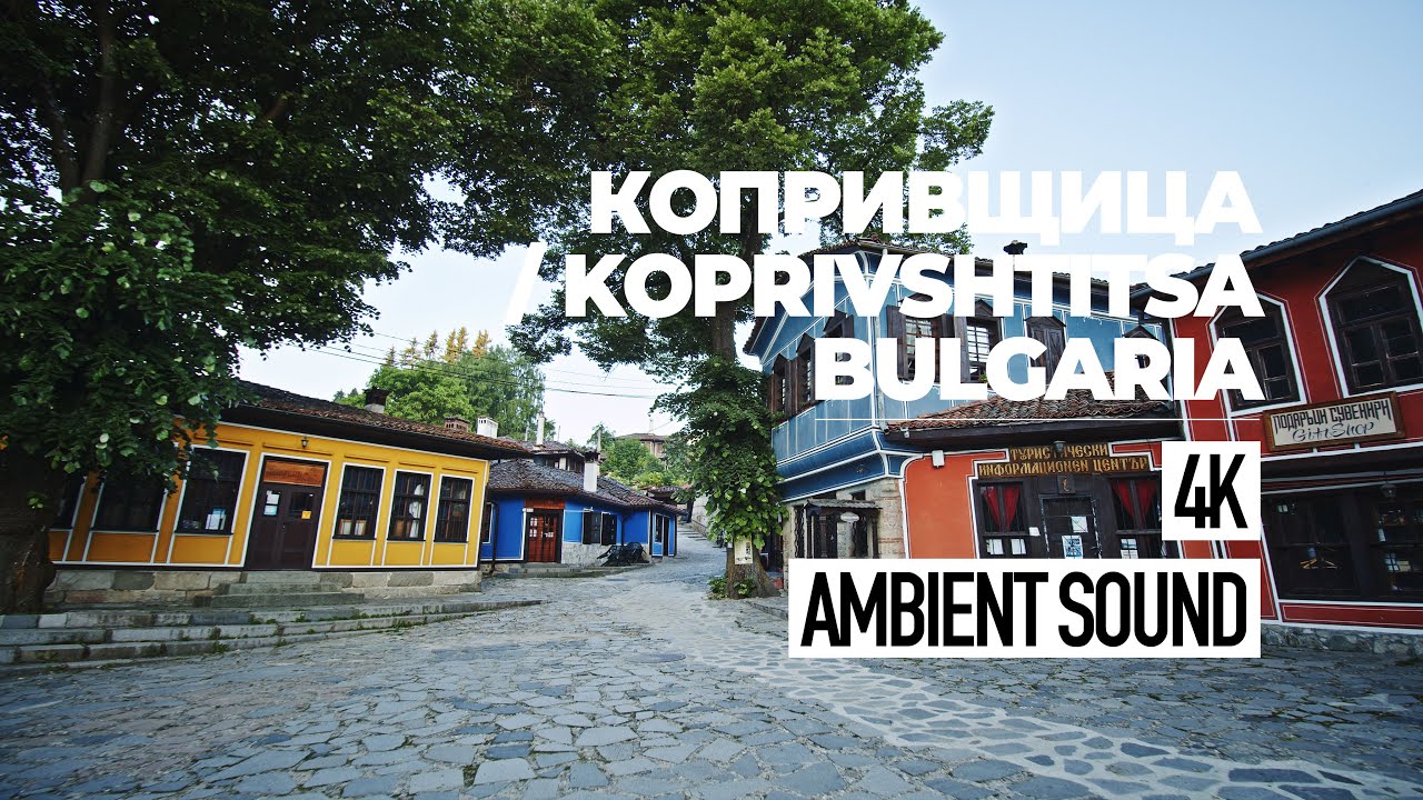 На разходка из Копривщица / Koprivshtitsa - A Historic Town in Bulgaria | 4K Walk