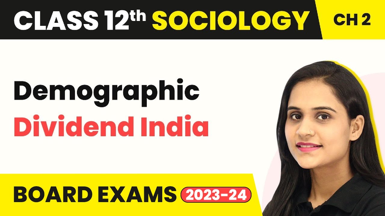Class 12 Sociology Ch 2 | Demographic Dividend India The Demographic Structure Indian Soc. 2025-26