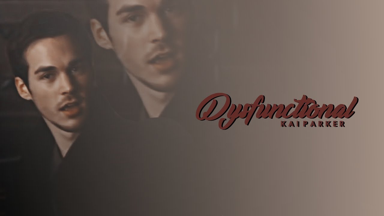 ✘ Dysfunctional | Kai Parker