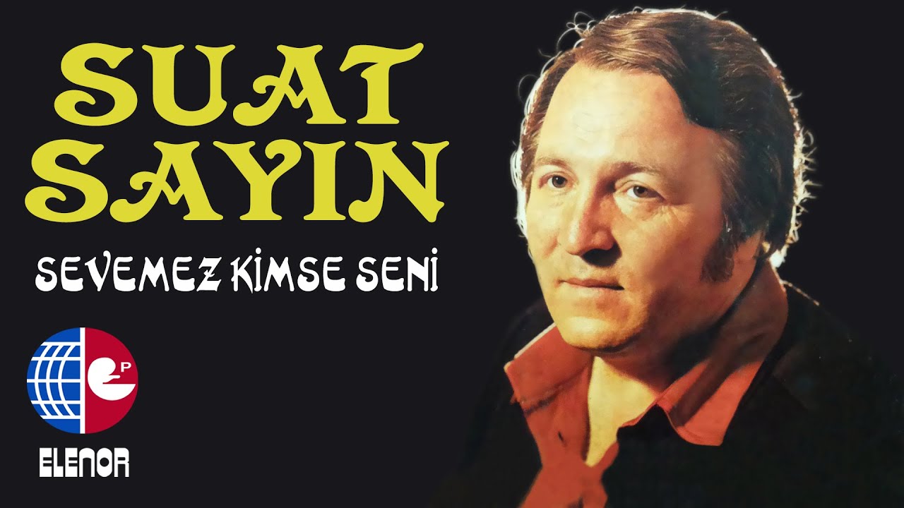Suat Sayın - Sevemez Kimse Seni