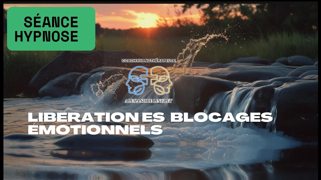 S&eacute;ance Hypnose : Lib&eacute;ration des Blocages &Eacute;motionnels
