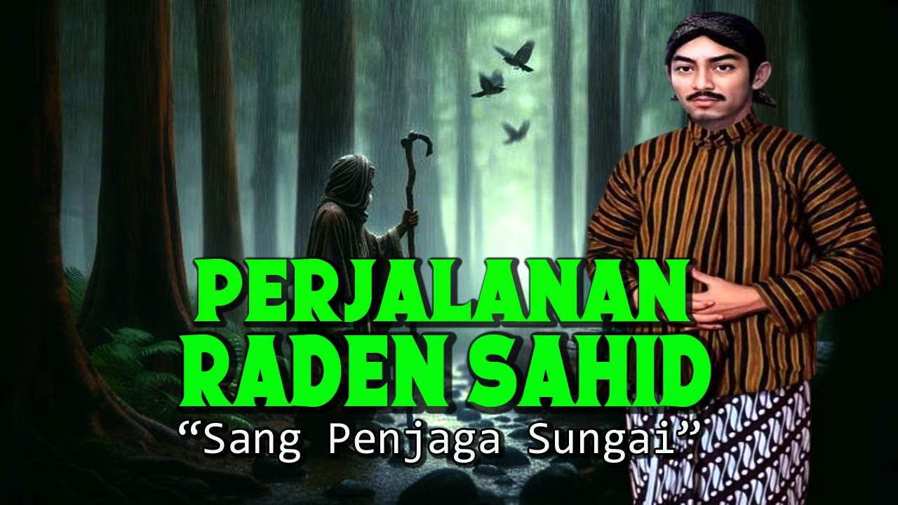 SANG PENJAGA SUNGAI. PERJALANAN RADEN SAHID.