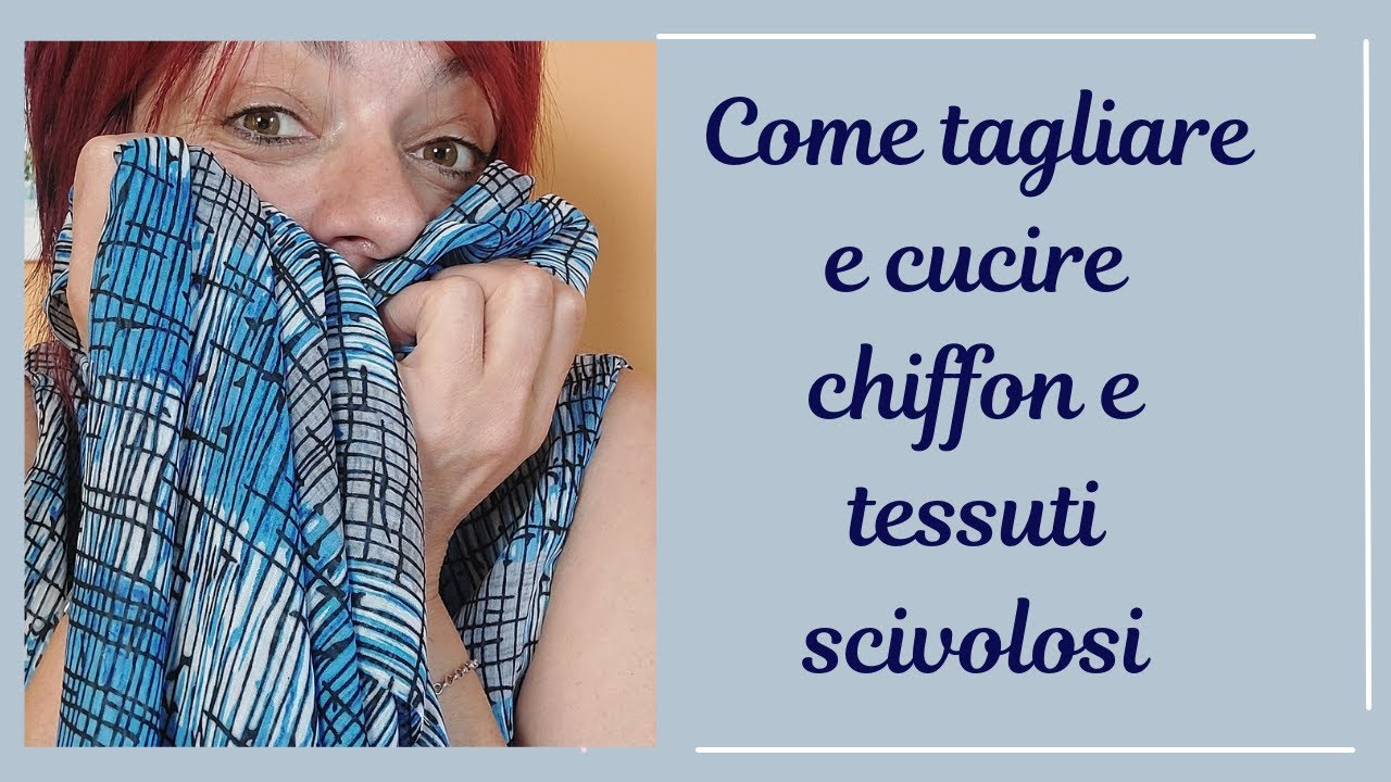 Come tagliare, cucire e orlare Chiffon e tessuti scivolosi