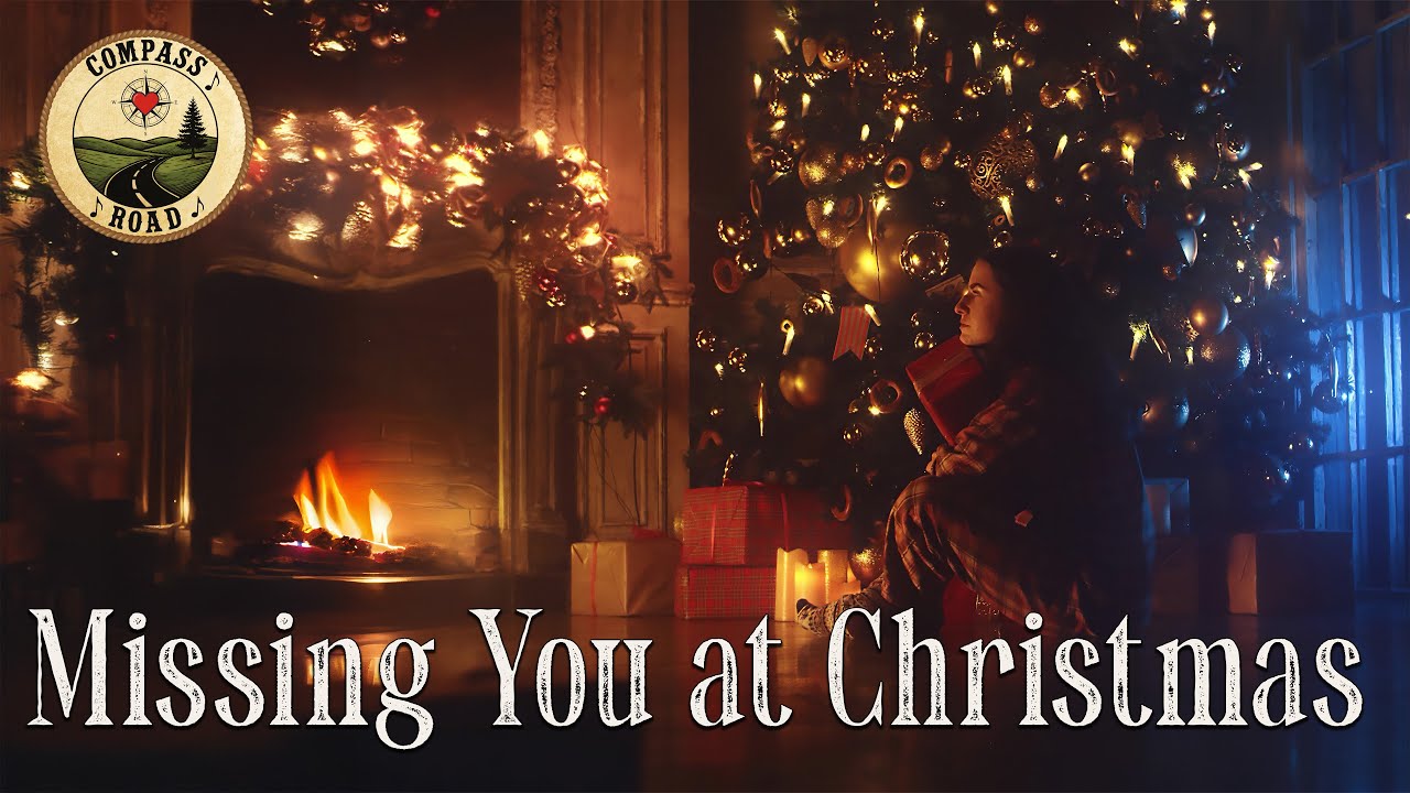 Missing You at Christmas - Remembering Those We've Lost | Compass Road #ChristmasSongs #MissingYou