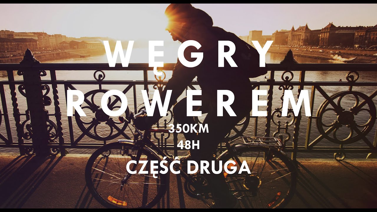 Rowerem przez Węgry | Część 2