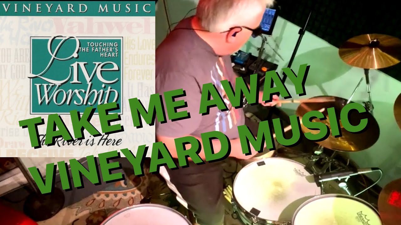 Take Me Away - Vineyard Music (Drum Cover)
