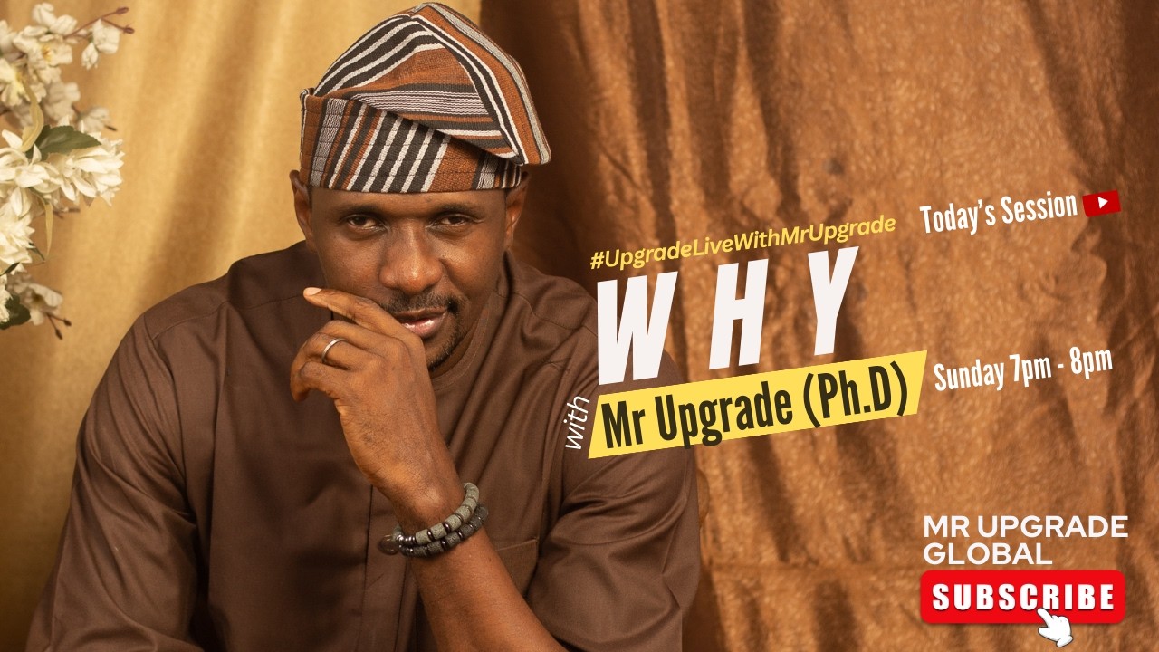 #UpgradeLiveWithMrUpgrade: WHY