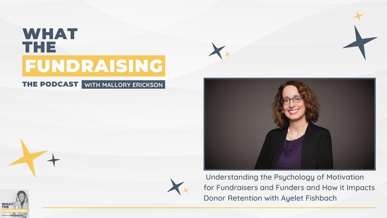 Understanding the Psychology of Motivation for Fundraisers and Funders with Ayelet Fishbach