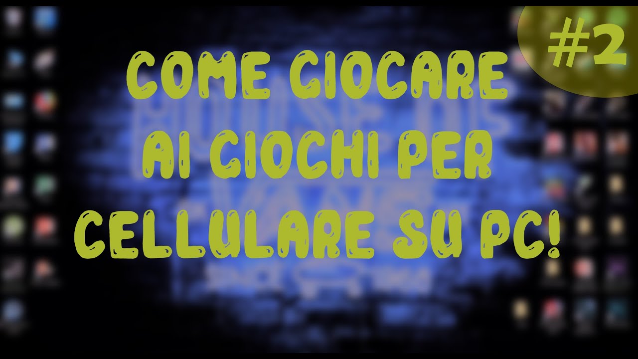 COME GIOCARE AI GIOCHI PER CELLULARE SU PC! - Tutorial #2