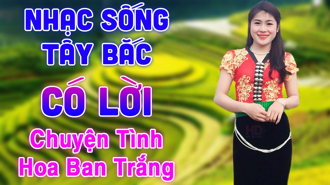 Chuyện Tình Hoa Ban Trắng - Nhạc Sống Tây Bắc Hay Nhất - LK Nhạc Sống Tây Bắc Vang Dội Khắp Núi Rừng
