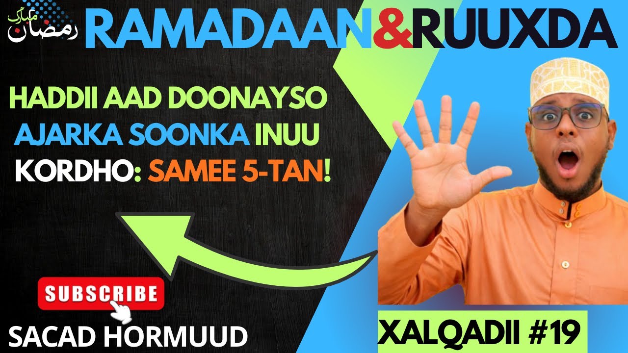 Ma doonaysaa in soonkaaga ajarkiisu bato? 5 cibaado|Xalqadii 19 | Ramadaan & Ruuxda | Sacad Hormuud|