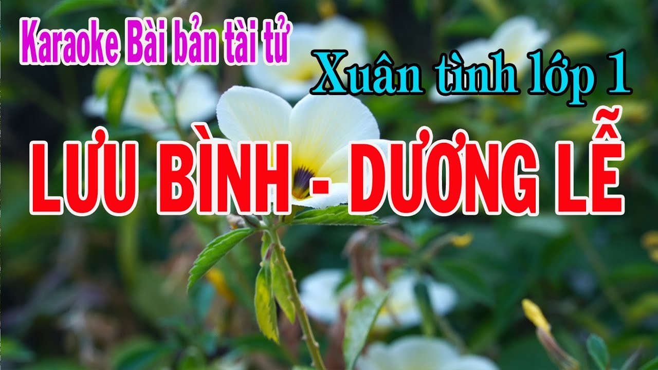 Karaoke LƯU BÌNH DƯƠNG LỄ - XUÂN TÌNH LỚP 1