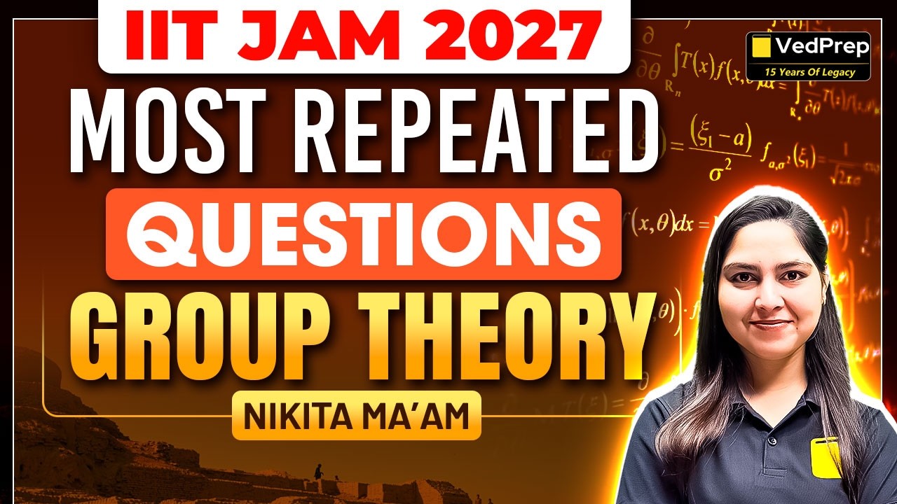 Group Theory Most Repeated PYQs 🔥 IIT JAM Mathematics 2027 | Complete Solutions | VedPrep IIT JAM