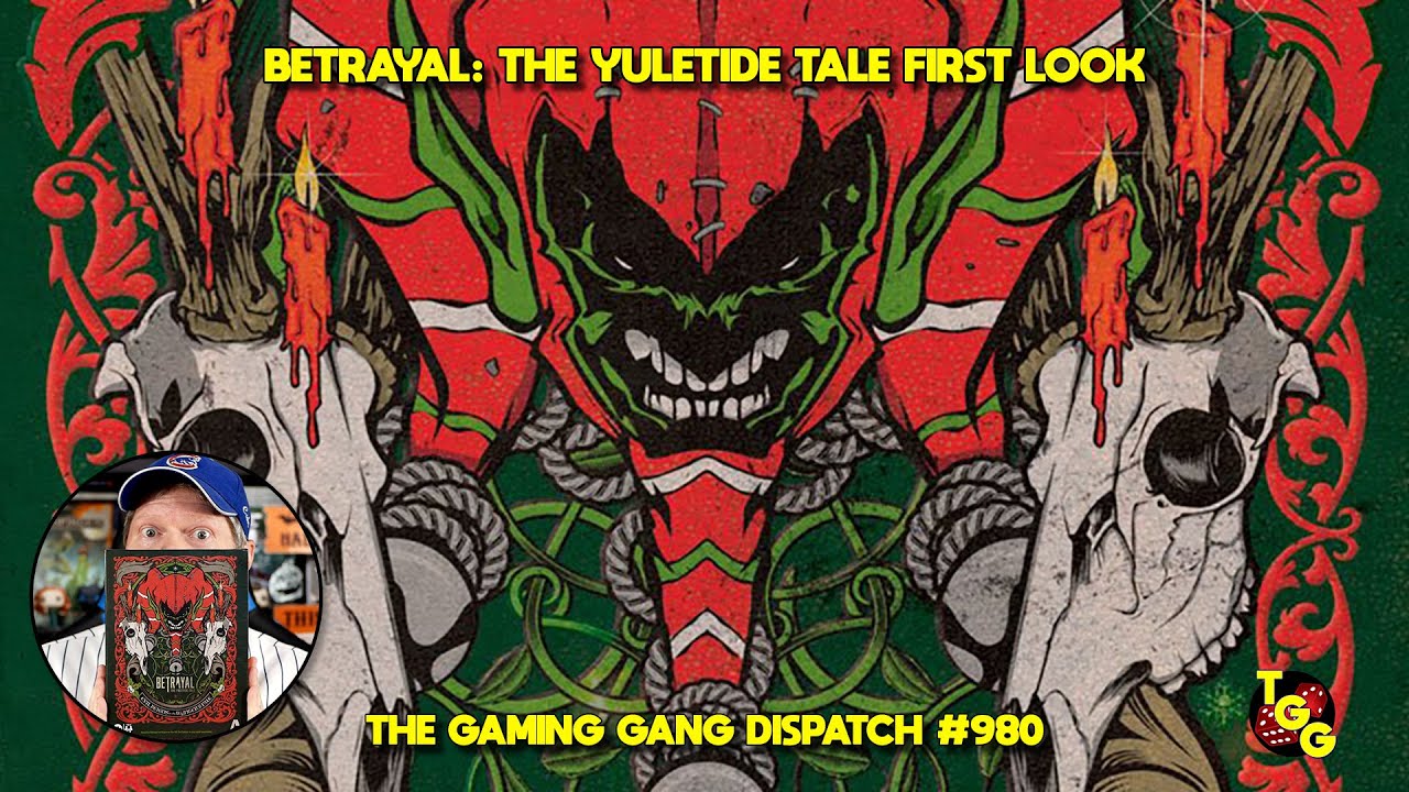 Betrayal: The Yuletide Tale First Look on The Gaming Gang Dispatch EP 980