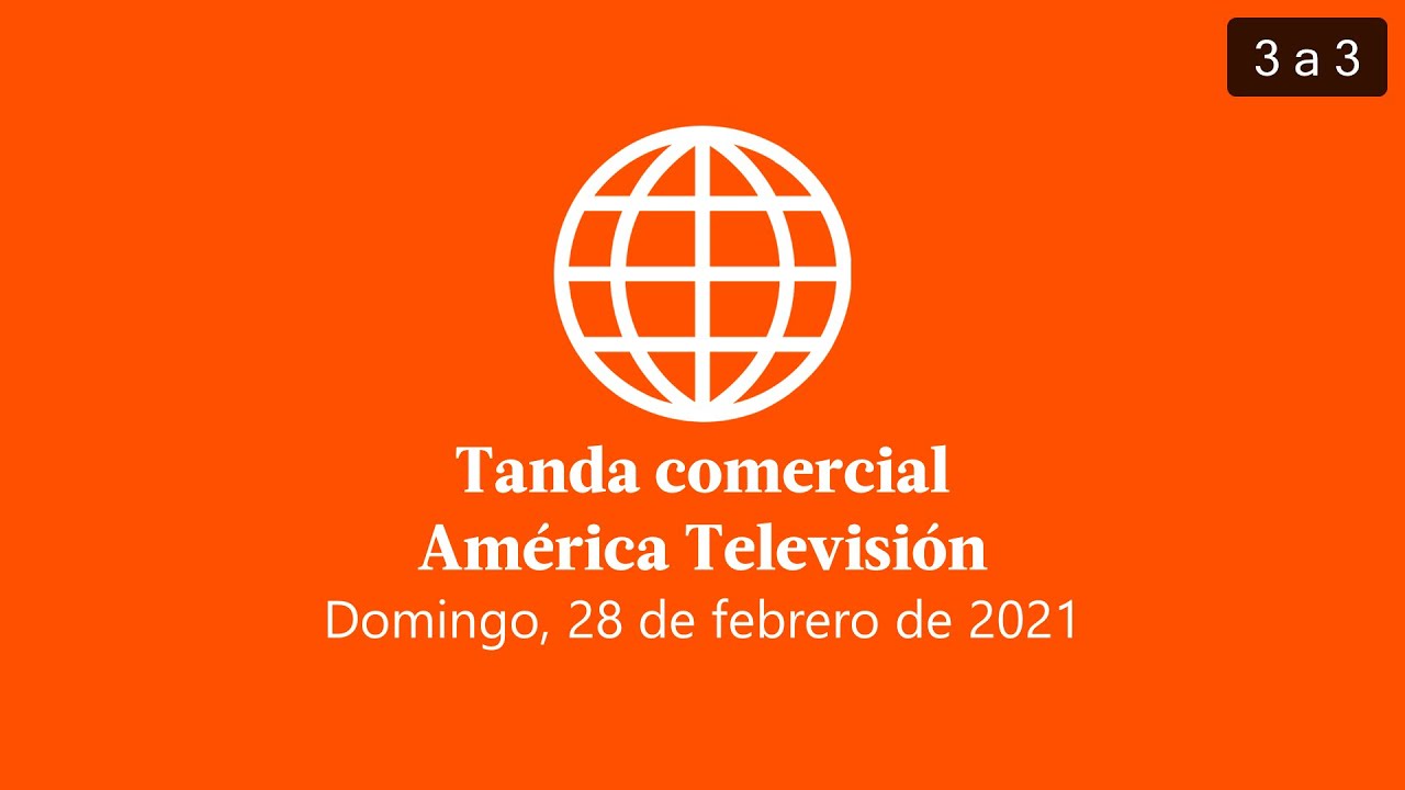 Tanda comercial América Televisión 28-02-2021 (3/3)