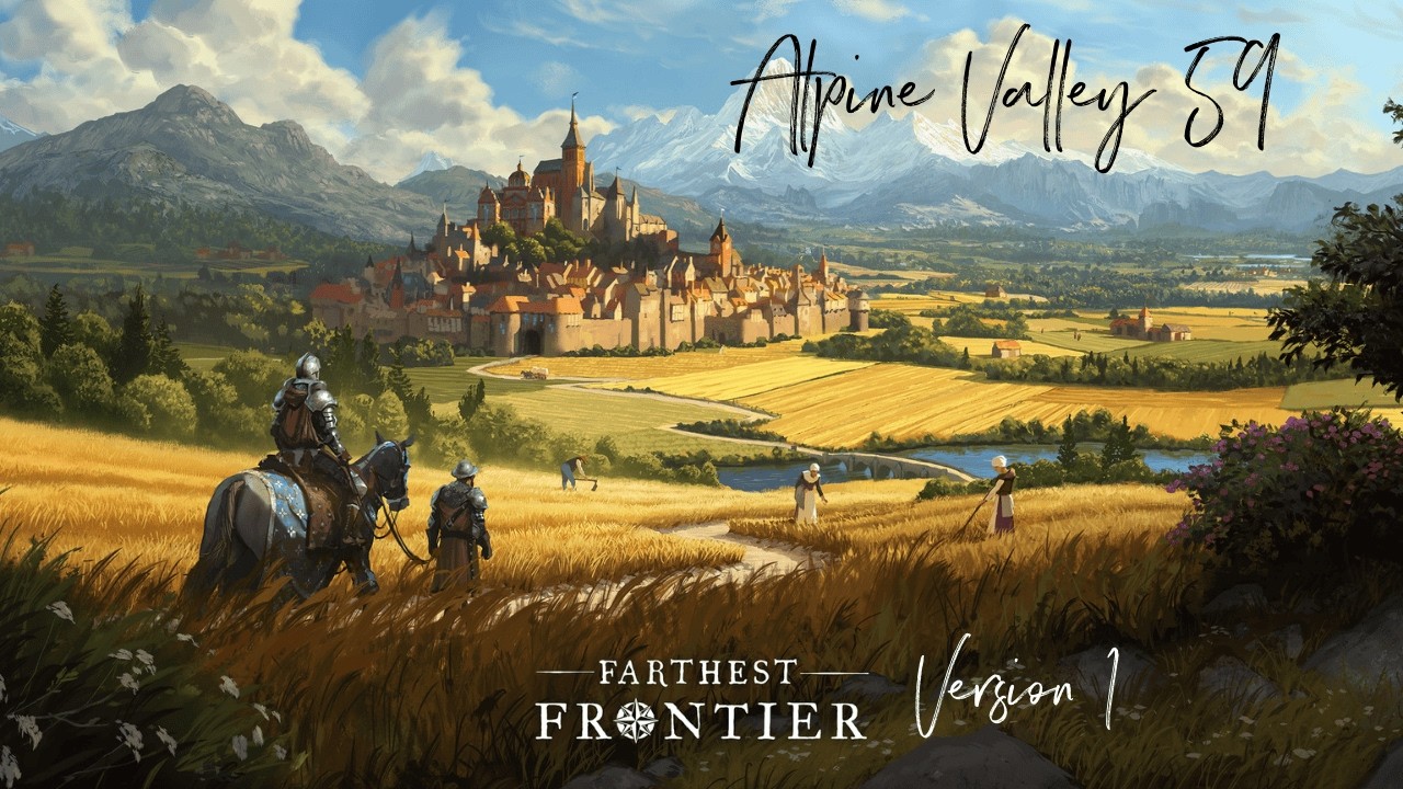 A Journey into the Alpine Valleys #59  the END - Farthest Frontier Version 1