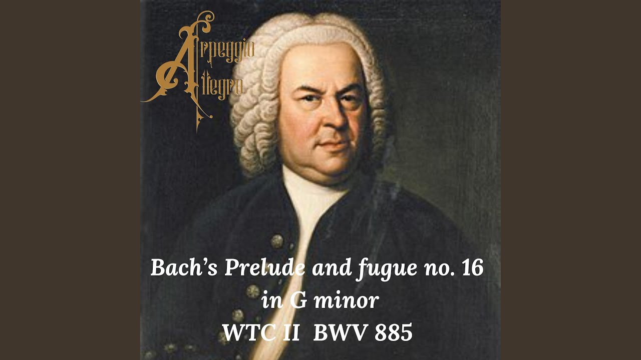 Bach’s Prelude and fugue no. 16 in G minor WTC II BWV 885