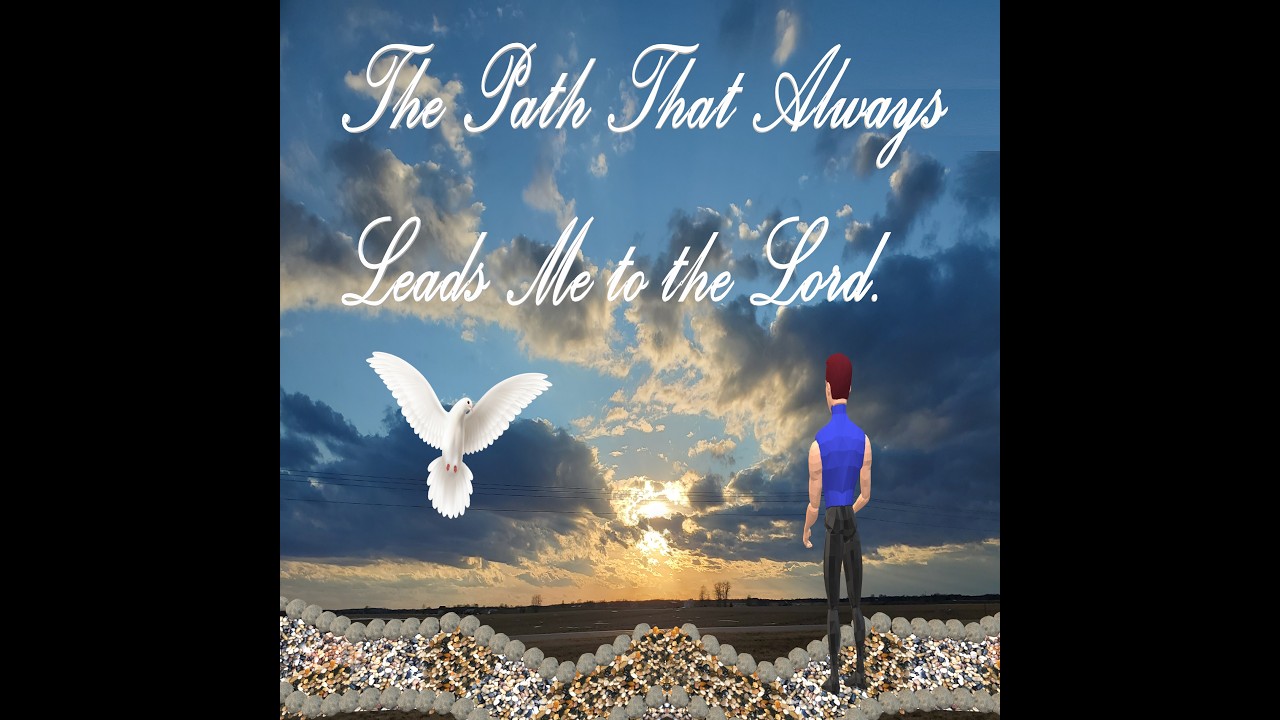 The Path That Always Leads Me to the Lord