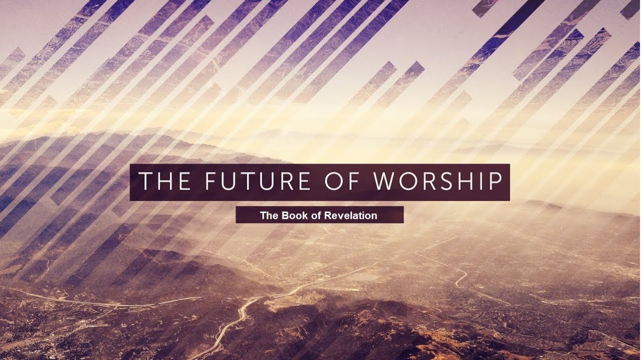 The Future of Worship | What will Worship Be Like in Heaven | Worship in the Book of Revelation
