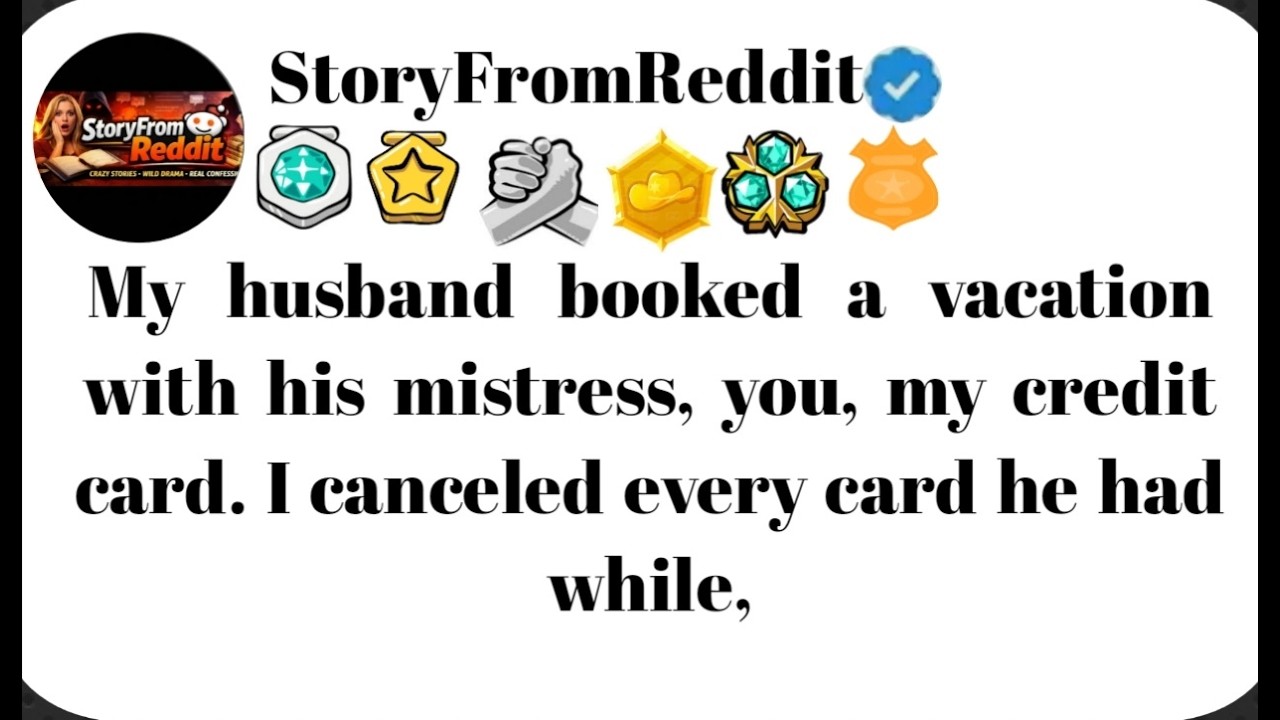 My husband booked a vacation with his mistress, you, my credit card,...#redditstory #storytime