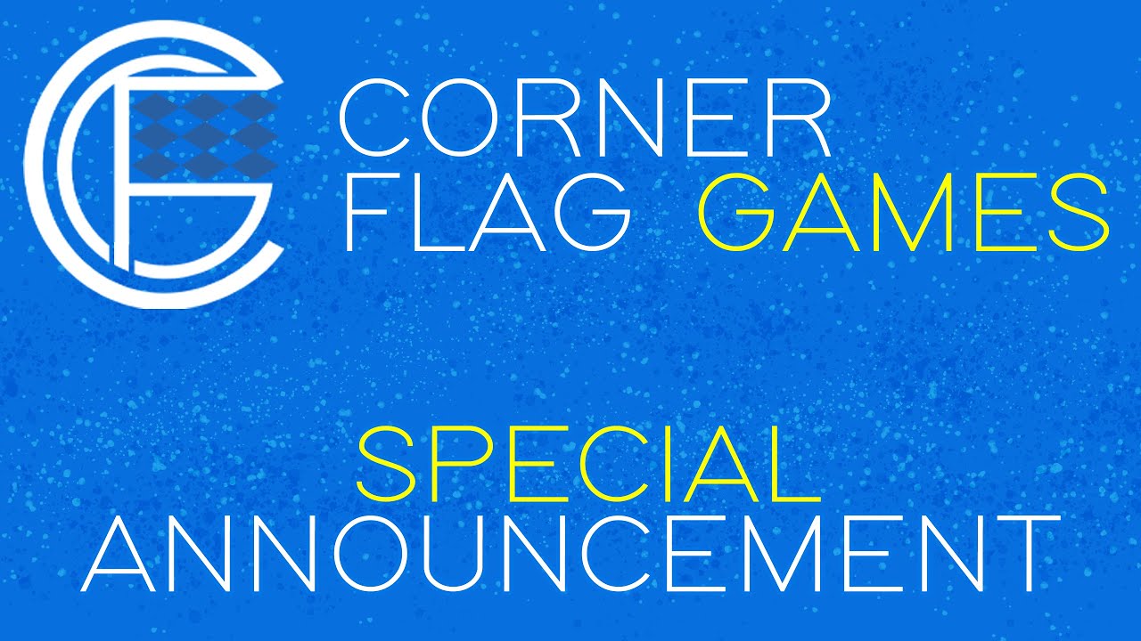 CORNER FLAG GAMES SPECIAL ANNOUNCEMENT!