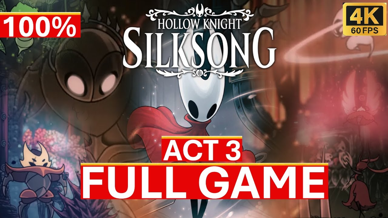 Hollow Knight Silksong ACT 3 Gameplay Walkthrough Full Game PC 4K 60FPS PC No Commentary