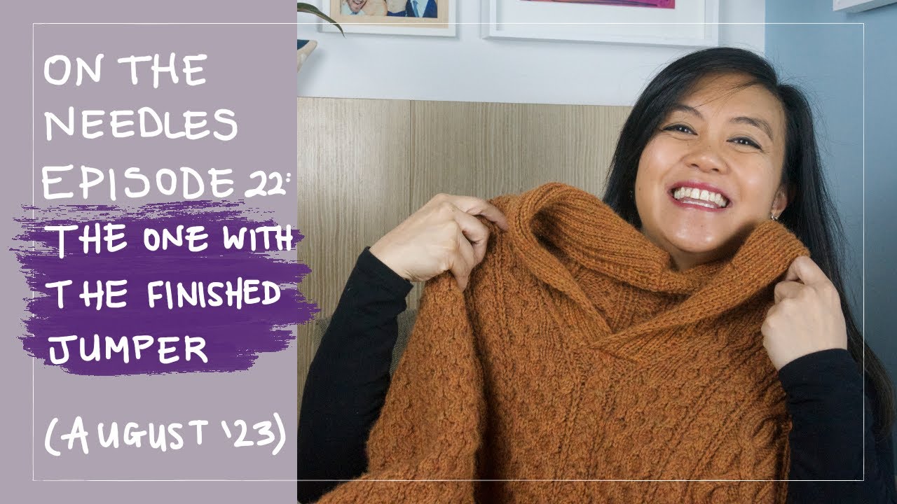 On The Needles Ep. 22: The One With The Finished Jumper | An Aussie Knitting Podcast, August 2023