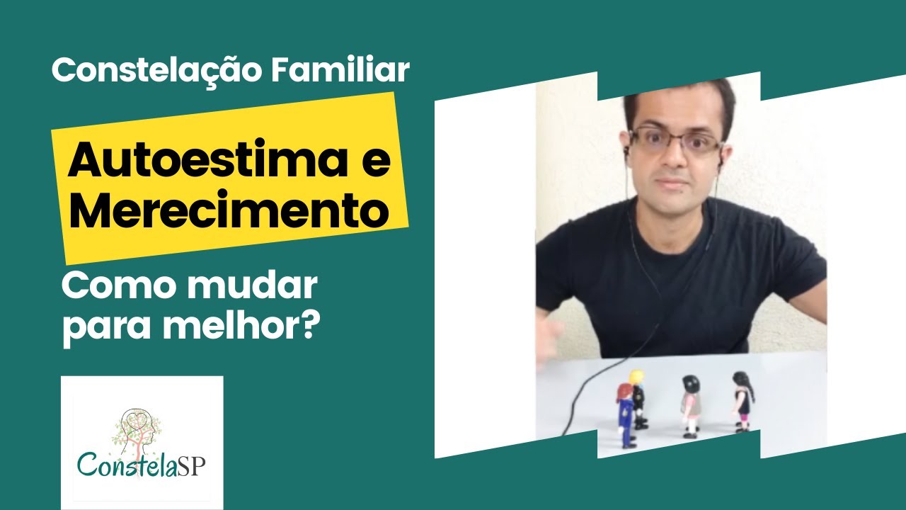 Autoestima e merecimento - Constela&ccedil;&atilde;o Familiar