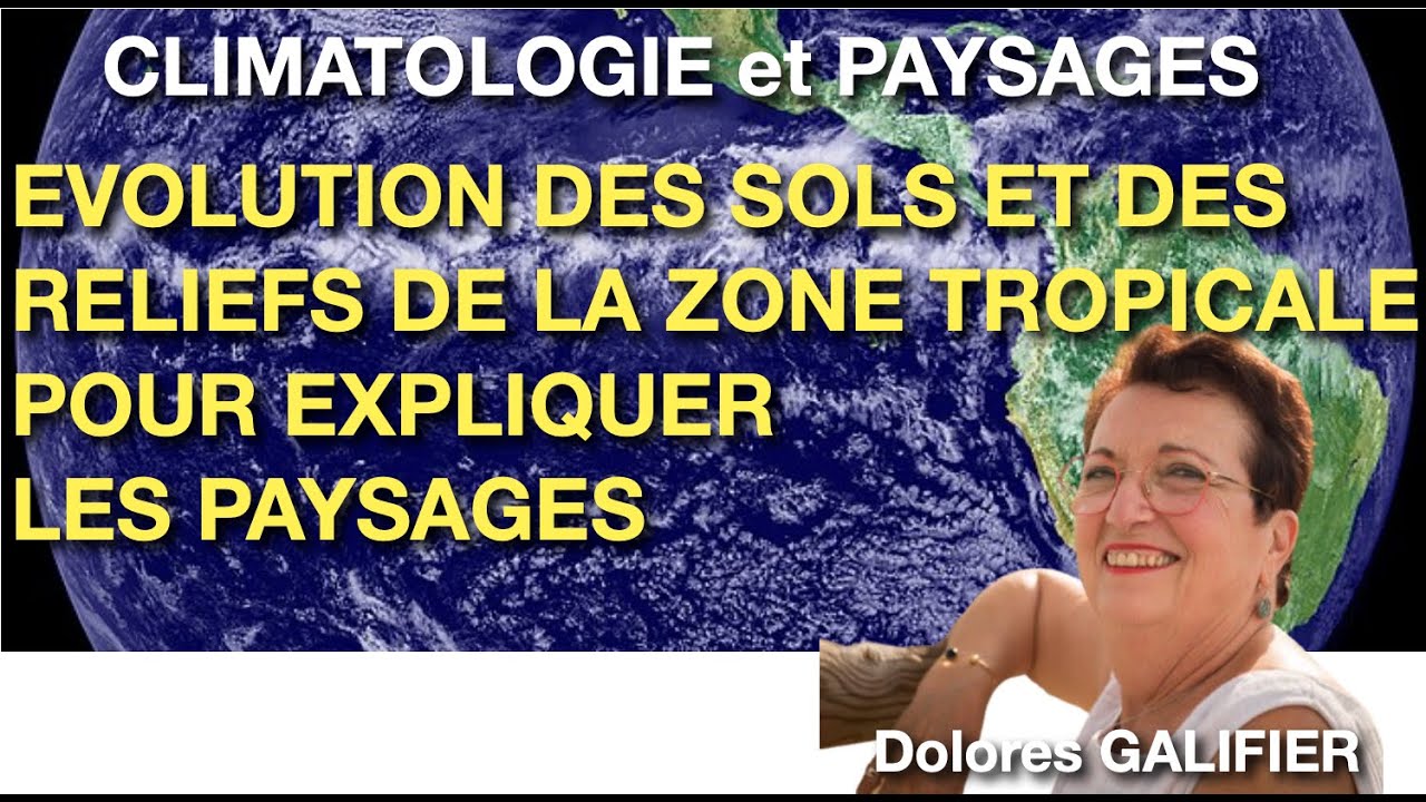 EVOLUTION DES SOLS ET DES RELIEFS DE LA ZONE TROPICALE POUR EXPLIQUER LES PAYSAGES - D. GALIFIER