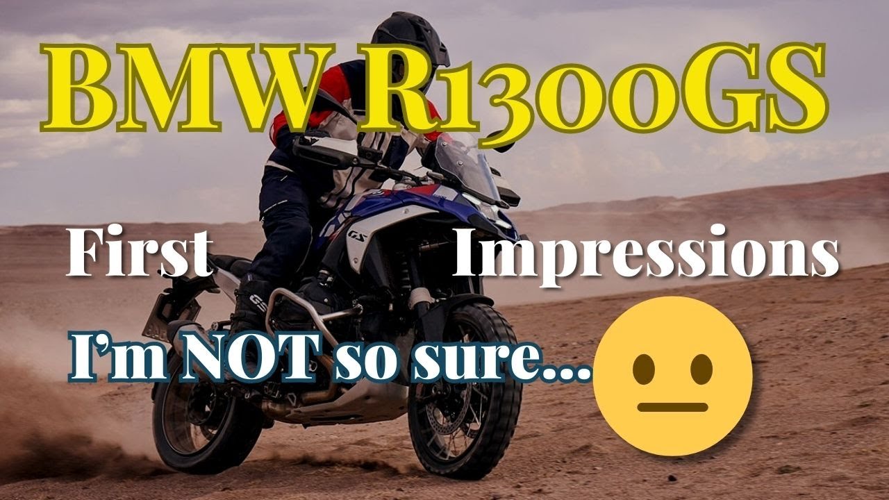 BMW R1300gs 1st Impressions - I'm NOT so sure 😐