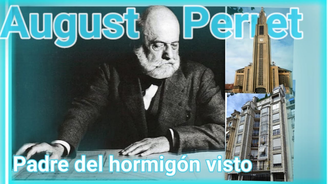August Perret. Padre del hormigón aparente. | Vida y Obra | MR. ARQUITECTURA.
